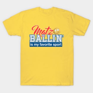 Matzo Ballin' is my favorite sport Passover gifts. פסח T-Shirt